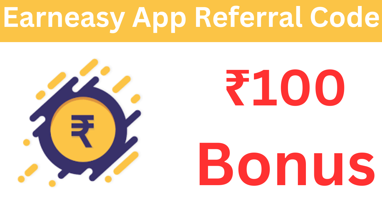 Earneasy App Referral Code (fdfdfd) ₹100 Bonus On Signup!