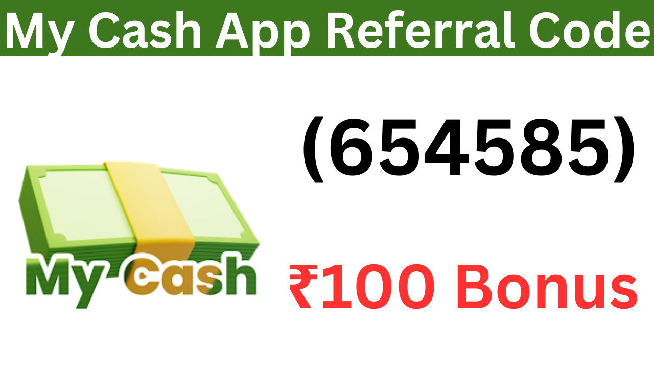 My Cash App Referral Code (654585) ₹100 Signup Bonus!