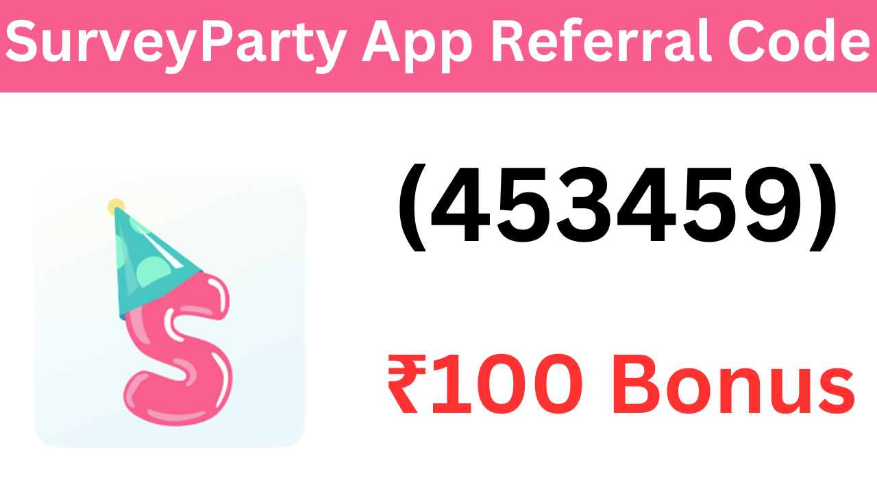 SurveyParty App Referral Code (453459) ₹100 Signup Bonus!