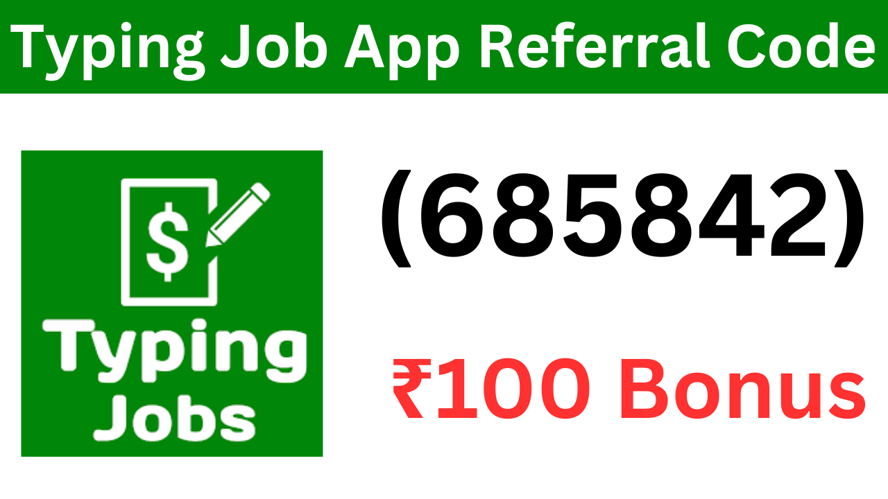 Typing Job App Referral Code (685842) ₹100 Signup Bonus!