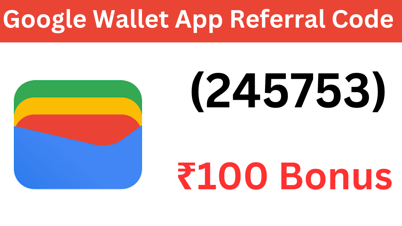 Google Wallet App Referral Code (245753) ₹100 Signup Bonus!