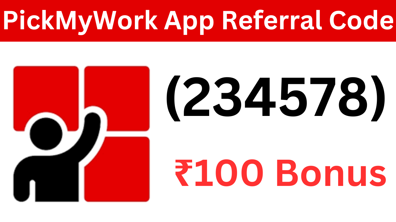 PickMyWork App Referral Code (234578) ₹100 Signup Bonus!