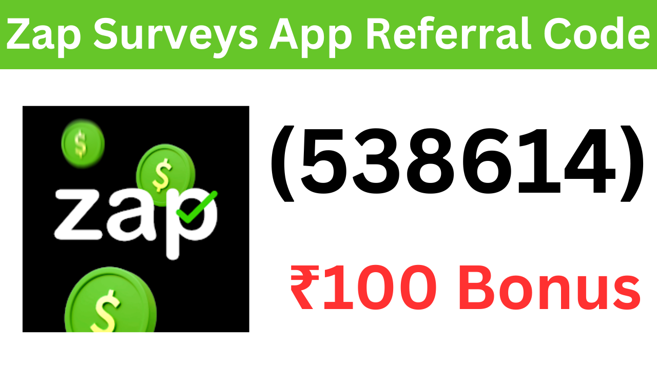 Zap Surveys App Referral Code (538614) Get ₹100 Signup Bonus!